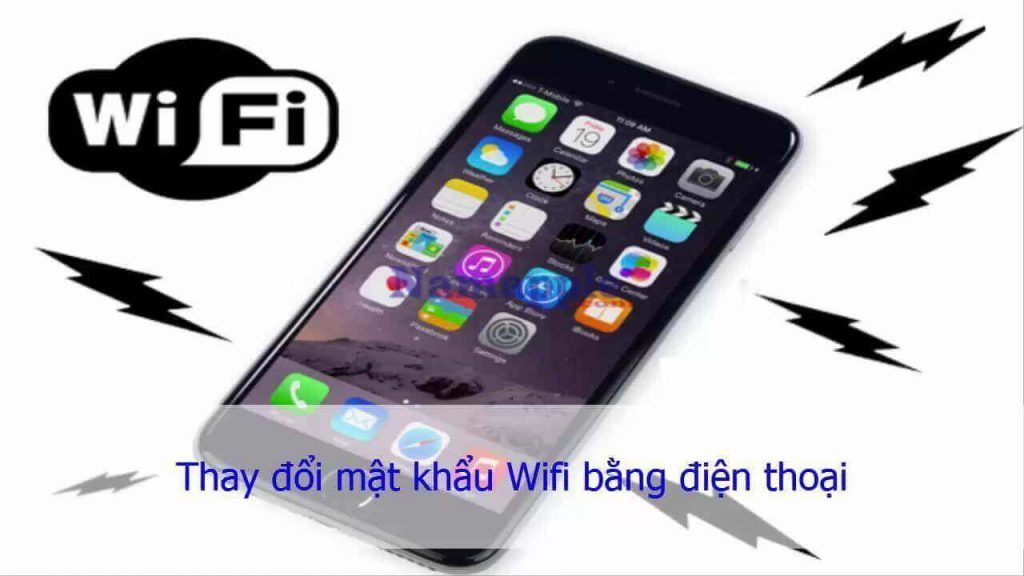 Hướng Dẫn Cách Đổi Mật Khẩu Wifi Bằng ĐT, Thay Đổi Pass Wifi Viettel, FPT, VNPT Đơn Giản Nhất